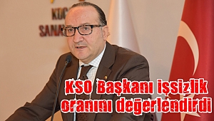KSO Başkanı işsizlik oranını değerlendirdi