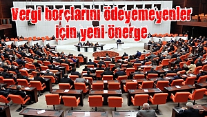 Meclis'te vergi borçlarını ödeyemeyenler için yeni önerge