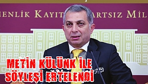 Metin Külünk ile söyleşi ertelendi