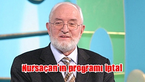 Nursaçan'ın programı iptal