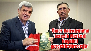 “Ömer Halisdemir’in ‘Gençlik Merkezi’ hayalini gerçekleştireceğiz”