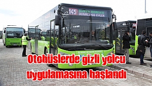 Otobüslerde gizli yolcu uygulamasına başlandı