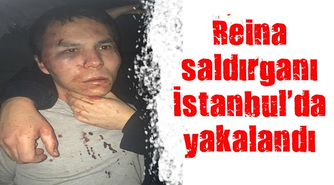 Reina saldırganı İstanbul'da yakalandı