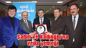 Şahin ve Kadıoğlu’na veda yemeği