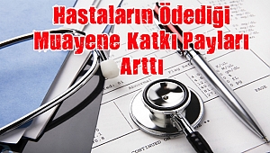 SGK muayene katkı paylarını arttırdı