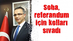 Soba, referandum için kolları sıvadı