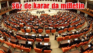 Söz de karar da milletin