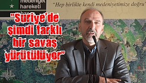 “Suriye’de şimdi farklı bir savaş yürütülüyor”
