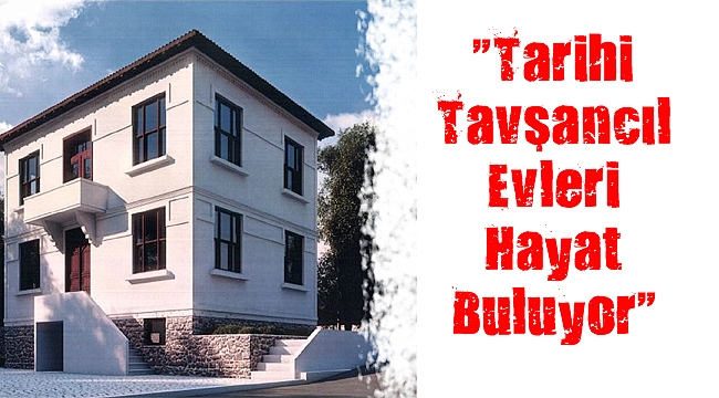 “Tarihi Tavşancıl Evleri Hayat Buluyor”