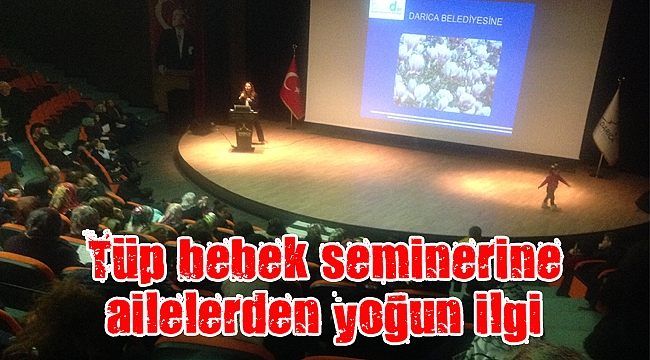 Tüp bebek seminerine ailelerden yoğun ilgi