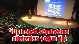 Tüp bebek seminerine ailelerden yoğun ilgi