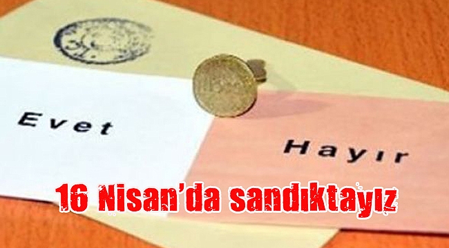 16 Nisan’da sandıktayız