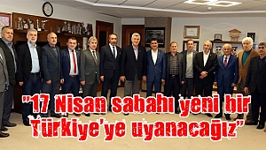 “17 Nisan sabahı yeni bir Türkiye’ye uyanacağız”