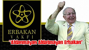 “Aldanmayan Aldatmayan Erbakan”