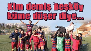 Beşköy 1.Küme’de kaldı!