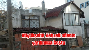 Büyükşehir Gebzeli ailenin yardımına koştu