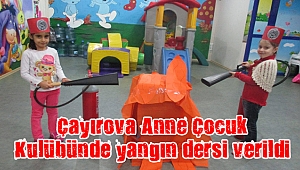Çayırova Anne Çocuk Kulübünde yangın dersi verildi