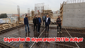 Çayırova’nın ilk vizyon projesi 2017’de açılıyor