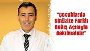 “Çocuklarda Sinüzite Farklı Bakış Açısıyla Bakılmalıdır”