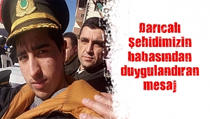 Darıcalı Şehidimizin babasından duygulandıran mesaj