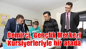 Demirci, Gençlik Merkezi Kursiyerleriyle bir arada