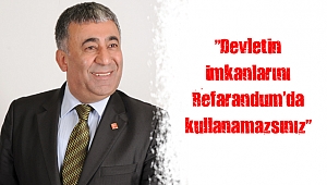 “Devletin imkanlarını Refarandum’da kullanamazsınız”