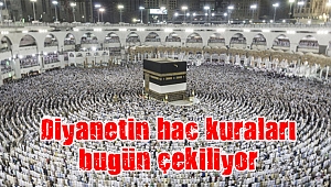 Diyanetin hac kuraları bugün çekiliyor
