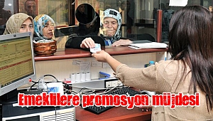 Emeklilere promosyon müjdesi