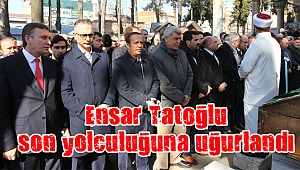 Ensar Tatoğlu son yolculuğuna uğurlandı