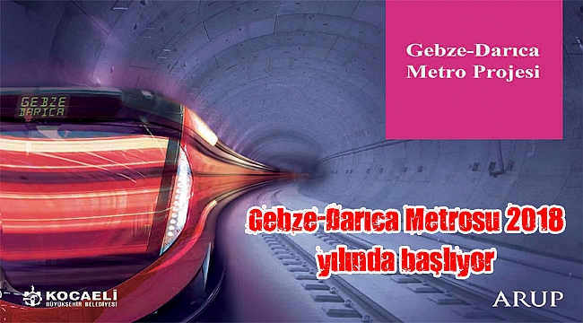 Gebze-Darıca Metrosu 2018 yılında başlıyor