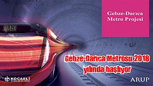 Gebze-Darıca Metrosu 2018 yılında başlıyor