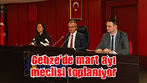 Gebze’de mart ayı meclisi toplanıyor