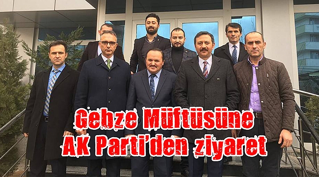 Gebze Müftüsüne AK Parti’den ziyaret