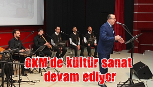 GKM’de kültür sanat devam ediyor