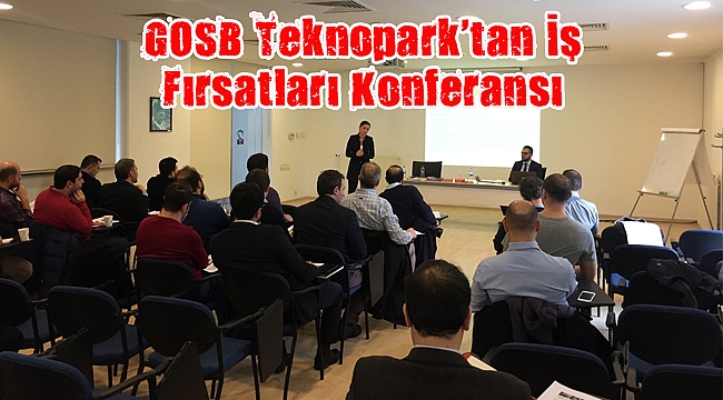 GOSB Teknopark’tan İş Fırsatları Konferansı