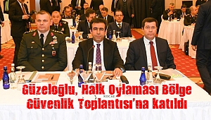Güzeloğlu, Halk Oylaması Bölge Güvenlik Toplantısı’na katıldı