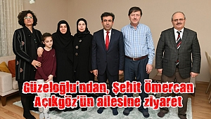 Güzeloğlu’ndan, Şehit Ömercan Açıkgöz’ün ailesine ziyaret