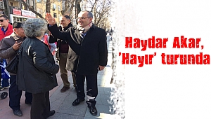 Haydar Akar, ‘Hayır’ turunda