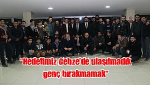 “Hedefimiz Gebze’de ulaşılmadık genç bırakmamak”