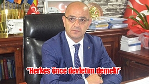 “Herkes önce devletim demeli!”