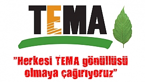 “Herkesi TEMA gönüllüsü olmaya çağırıyoruz”