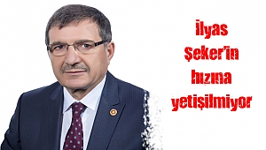 İlyas Şeker’in hızına yetişilmiyor