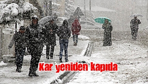 Kar yeniden kapıda