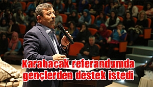 Karabacak referandumda gençlerden destek istedi