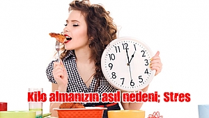 Kilo almanızın asıl nedeni: Stres