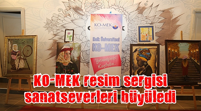 KO-MEK resim sergisi sanatseverleri büyüledi