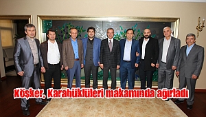 Köşker, Karabüklüleri makamında ağırladı