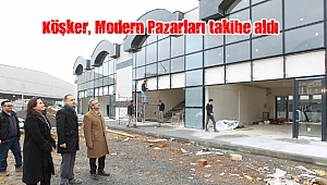 Köşker, Modern Pazarları takibe aldı