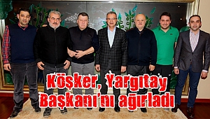 Köşker, Yargıtay Başkanı’nı ağırladı