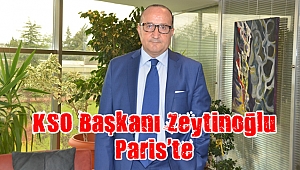 KSO Başkanı Zeytinoğlu Paris’te